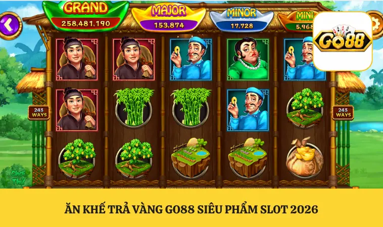 Ăn Khế Trả Vàng GO88 siêu phẩm slot 2026
