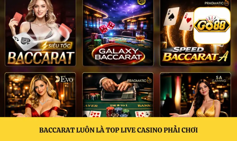 Live Casino GO88 Không Gian Sang Trọng Chuẩn Las Vegas 2 Baccarat luôn là TOP live casino phải chơi