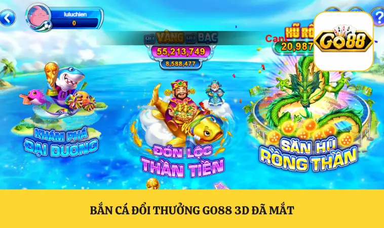 Bắn Cá Đổi Thưởng GO88 Săn Xu Khủng Đổi Quà Cực Nhanh 1 Bắn cá đổi thưởng GO88 3D đã mắt