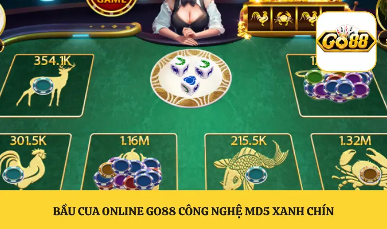 Bầu cua online GO88 công nghệ MD5 xanh chín