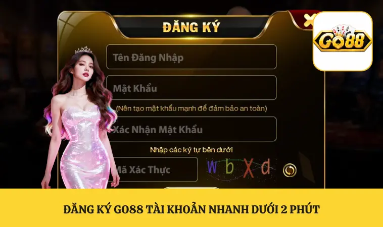 Đăng ký GO88 tài khoản nhanh dưới 2 phút