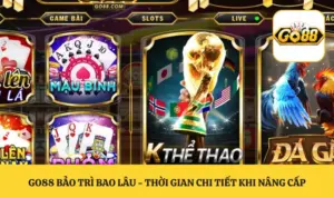 GO88 Bảo Trì Bao Lâu - Thời Gian Chi Tiết Khi Nâng Cấp