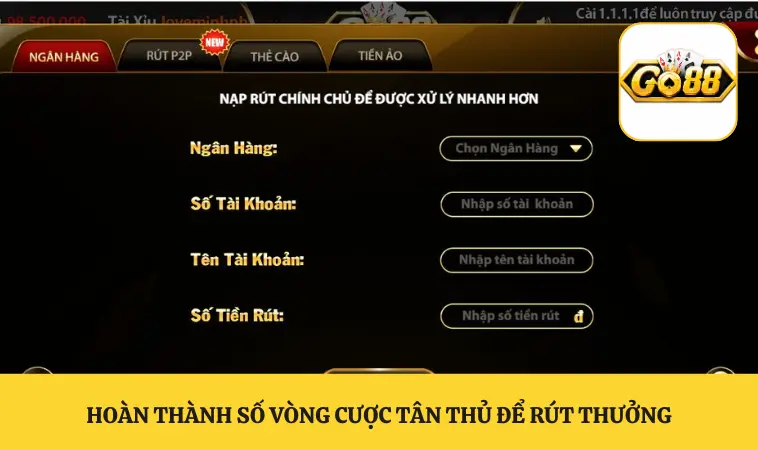 Hoàn thành số vòng cược tân thủ để rút thưởng
