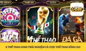 K Thể Thao GO88 Trải Nghiệm Cá Cược Thể Thao Đỉnh Cao