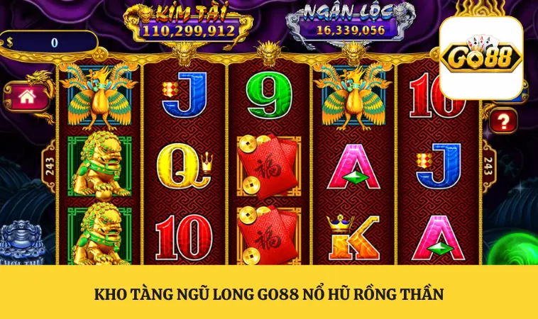Kho Tàng Ngũ Long GO88 Trải Nghiệm Slot Đậm Chất Hoàng Gia 1 Kho Tàng Ngũ Long GO88 nổ hũ rồng thần