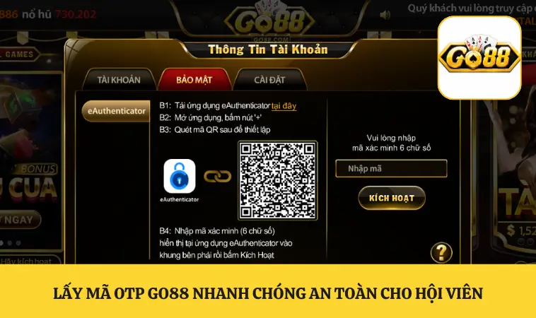 Lấy Mã OTP GO88 Nhanh Chóng An Toàn Cho Hội Viên