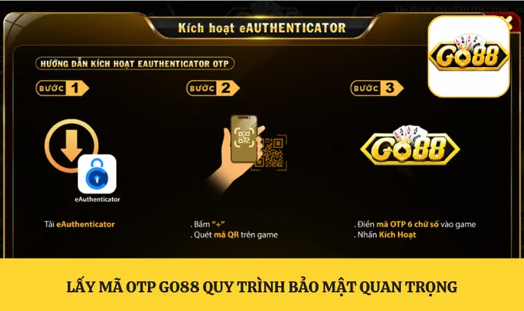Lấy mã OTP GO88 quy trình bảo mật quan trọng
