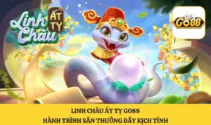 Linh Châu Ất Tỵ GO88 Hành Trình Săn Thưởng Đầy Kịch Tính