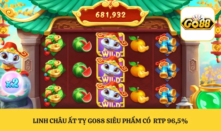 Linh Châu Ất Tỵ GO88 siêu phẩm có  RTP 96,5%