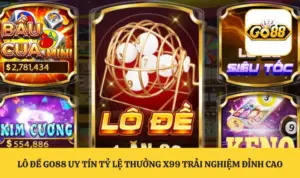 Lô Đề GO88 Uy Tín Tỷ Lệ Thưởng X99 Trải Nghiệm Đỉnh Cao