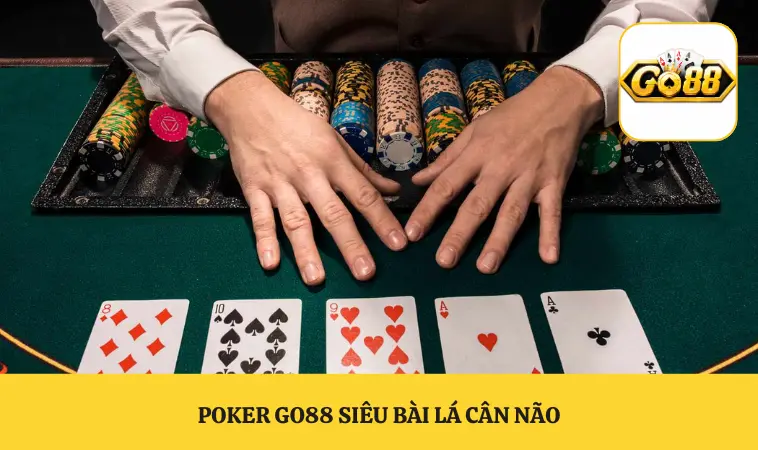 Poker GO88 siêu bài lá cân não