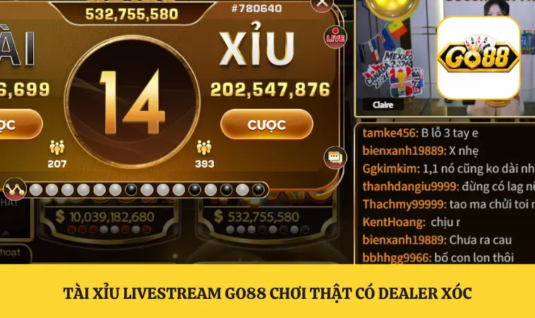 Tài xỉu livestream GO88 chơi thật có dealer xóc
