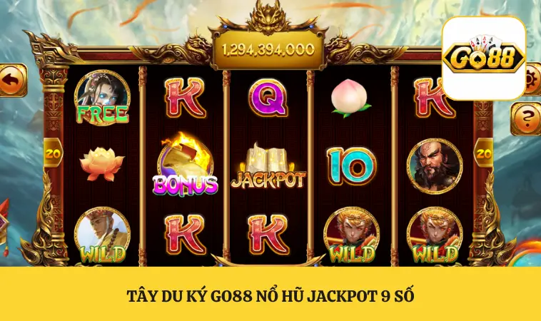 Tây Du Ký GO88 Trải Nghiệm Slot Thần Thoại Đỉnh Cao 1 Tây Du Ký GO88 nổ hũ jackpot 9 số