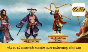 Tây Du Ký GO88 Trải Nghiệm Slot Thần Thoại Đỉnh Cao