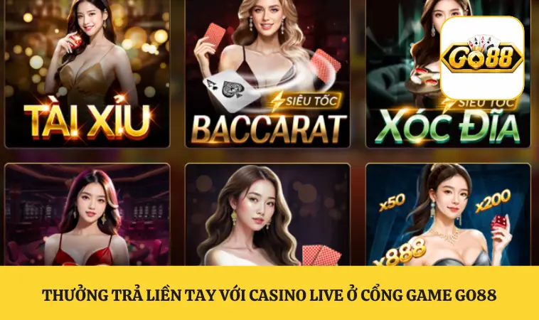 Live Casino GO88 Không Gian Sang Trọng Chuẩn Las Vegas 3 Thưởng trả liền tay với casino live ở cổng game GO88